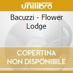 Bacuzzi - Flower Lodge cd