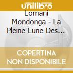 Lomani Mondonga - La Pleine Lune Des Elephants cd