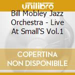 Bill Mobley Jazz Orchestra - Live At Small'S Vol.1 cd