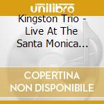 Kingston Trio - Live At The Santa Monica Civic April 21 1961 cd