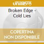 Broken Edge - Cold Lies