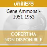 Gene Ammons - 1951-1953