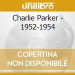 Charlie Parker - 1952-1954 cd