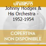 Johnny Hodges & His Orchestra - 1952-1954 cd