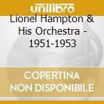 Lionel Hampton & His Orchestra - 1951-1953 cd