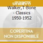 Walker,T-Bone - Classics 1950-1952 cd