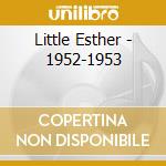 Little Esther - 1952-1953 cd musicale di Little Esther