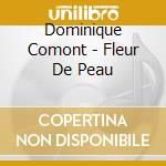 Dominique Comont - Fleur De Peau cd