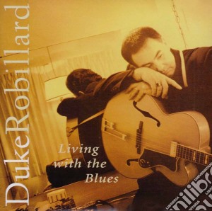 Duke Robillard - Living With The Blues cd musicale di ROBILLARD DUKE