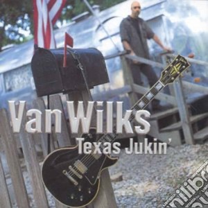Van Wilks - Texas Jukin' cd musicale di WILKS VAN