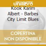 Kook Karim Albert - Barbes City Limit Blues cd