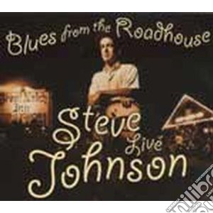 Steve Johnson - Blues From The Roadhouse cd musicale di JOHNSON STEVE