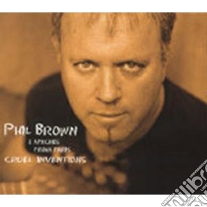 Phil Brown & Apaches From Paris - Cruel Inventions cd musicale di BROWN PHIL & APACHES