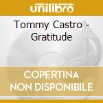 Tommy Castro - Gratitude cd musicale di CASTRO TOMMY