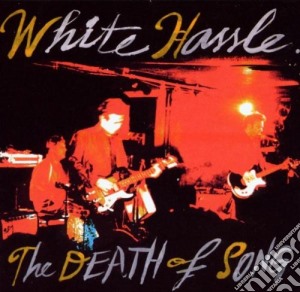 White Hassle - The Death Of Song cd musicale di Hassle White