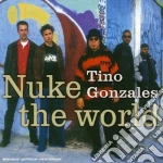 Tino Gonzales - Nuke The World cd
