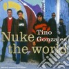 Tino Gonzales - Nuke The World cd