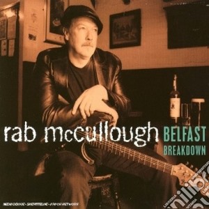 Rab Mccullogh - Belfast Breakdown cd musicale di MCCULLOGH RAB