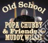 Popa Chubby & Friends - Old School cd