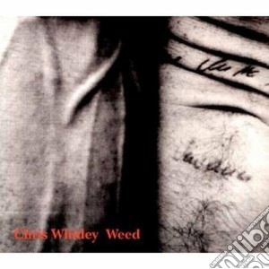 Chris Whitley - Weed 04 cd musicale di Chris Whitley