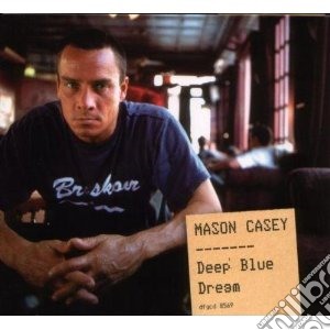 Mason Casey - Deep Blue Dream cd musicale di CASEY MASON