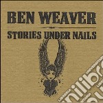 Ben Weaver - BenWeaver- Stories Under Nails