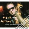 Big Ed Sullivan - Fast Cars Cheap Women &.. cd