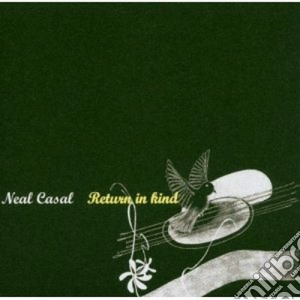 Neal Casal - Return In Kind 04 cd musicale di Neal Casal