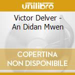 Victor Delver - An Didan Mwen cd