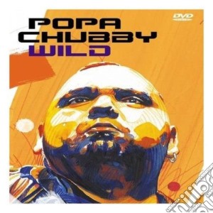 (Music Dvd) Popa Chubby - Wild Live cd musicale