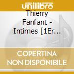 Thierry Fanfant - Intimes [1Er Album] cd