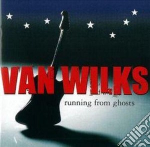 Van Wilks - Running From Ghosts cd musicale di VAN WILKS