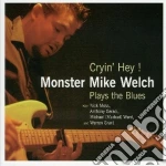 Monster Mike Welch - Cryin' Hey ! Plays Blues cd