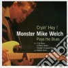 Monster Mike Welch - Cryin' Hey ! Plays Blues cd