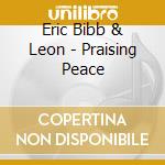 Eric Bibb & Leon - Praising Peace cd musicale di Bibb, Eric And Leon