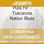Pura Fe' - Tuscarora Nation Blues cd