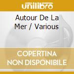 Autour De La Mer / Various cd