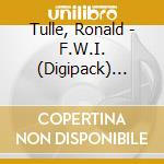 Tulle, Ronald - F.W.I. (Digipack) (3/8/04)