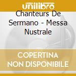 Chanteurs De Sermano - Messa Nustrale cd