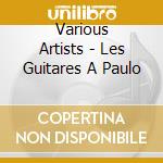 Various Artists - Les Guitares A Paulo cd