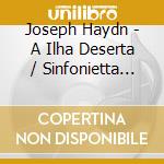 Joseph Haydn - A Ilha Deserta / Sinfonietta Chambord cd musicale di Haydn