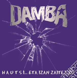 Damba - Hautsi. .. Eta Izan Zaitez Zu cd musicale di Damba