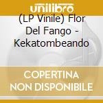 (LP Vinile) Flor Del Fango - Kekatombeando lp vinile di Flor Del Fango