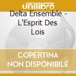 Delta Ensemble - L'Esprit Des Lois cd