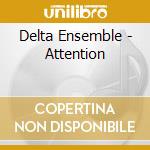 Delta Ensemble - Attention cd