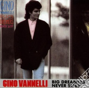 Gino Vannelli - Big Dreamers Never Sleep cd musicale di Gino Vannelli