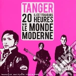 Tanger - Il Est Toujours 20 Heures Dans Le Monde Moderne cd