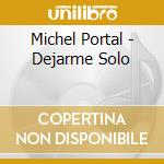 Michel Portal - Dejarme Solo cd