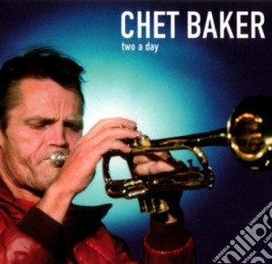 Chet Baker - Two A Day cd musicale di Chet Baker