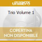 Trio Volume 1 cd musicale di D.HUMAIR/E.LOUISS/J.